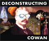 DECONSTRUCTING COWAN