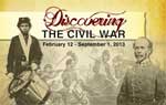 Discovering the Civil War, Feb. 12 - Sept. 1